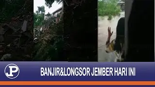 BANJIR & TANAH LONGSOR JEMBER,JATIM HARI INI,10-11-2021