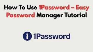 How To Use 1Password &ndash; Easy Password Manager Tutorial