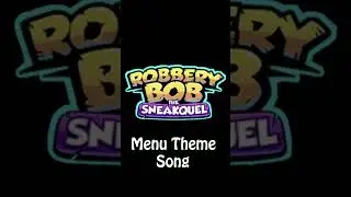 Robbery Bob: The Sneakquel Menu Theme Song