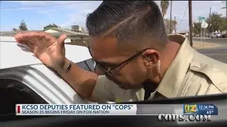 Kern County Sheriff&rsquo;s Office to be featured on 35th season of &lsquo;COPS&rsquo; this week
