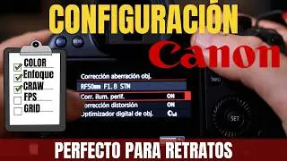 🎛️ 📸 Configuración Cámaras Canon EOS R - Especial para retratos, enfoque y colores perfectos