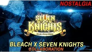Seven Knights X Bleach Collaboration (REVIEW SKILL ANIMATIONS)