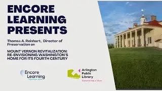 Mount Vernon Revitalization: Re-envisioning Washington&rsquo;s Home for its Fourth Century