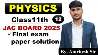 JAC BOARD 2025 FINAL QUESTION  PAPER  SOLUTION  FOR  CLASS 11TH BY AMRITESH SIR