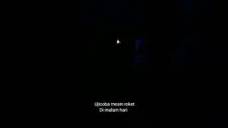UJI COBA MESIN ROKET DI MALAM HARI