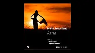 Pierre Sebastiano - Alma (Agustin Pietrocola Remix) [LuPS Records]
