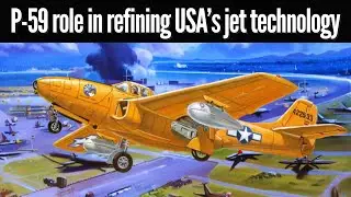 P 59 airacomet | P-59 role in refining and testing jet technology | its contribution to jet aviation