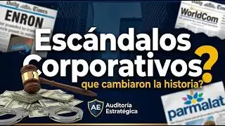 Escándalos Corporativos que cambiaron la historia