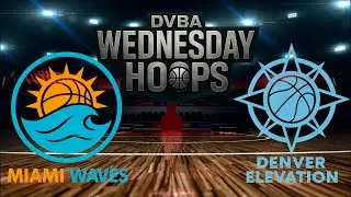 DVBA SEASON 1: MIA Waves VS DEN Elevation - Wednesday Hoops | Week 1