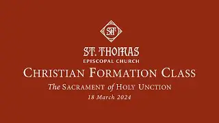 Christian Formation Class: The Sacrament of Holy Unction