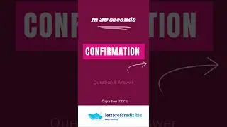 Confirmation Definition in 20 Seconds. What is Confirmation?  #letterofcredit #tradefinance