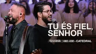 TU ÉS FIEL, SENHOR | Fernandinho Feat. @GabrielGuedesOfficial  (Catedral Ao Vivo)