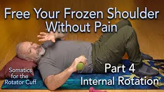 4 Free Your Frozen Shoulder Without Pain | Internal Rotation