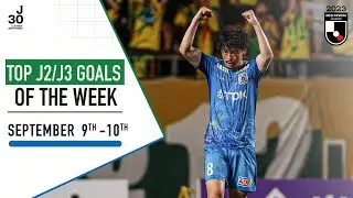 Hata's 💯 finish, Tanaka's half-volley, and more! | Weekly J2-J3 Top Goals | Sep 9-10 | 2023 J.League