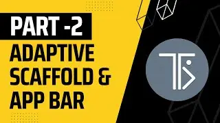 All about Adaptive Scaffold and Adaptive App Bars | Part - 2