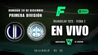 TRIANGULAR 2025 I EN VIVO I UNIÓN DEPORTIVA VS ATLÉTICO ARGENTINO