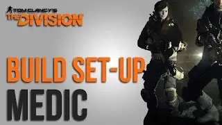The Division Builds - Combat Medic or Healer (Gear Sets, Weapons, Skills and Talents)