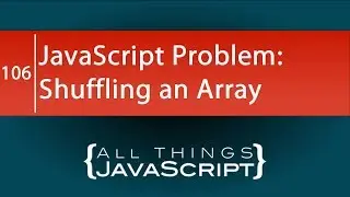 JavaScript Problem: Shuffling an Array