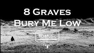 8 Graves-Bury me low (8D) Use headphones 🎧🎧