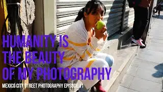 Alex Coghe presents: MEXICO CITY STREET PHOTOGRAPHY EPISODE 11