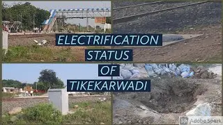 ELECTRIFICATION STATUS OF SOLAPUR DIVISIION , TIKEKARWADI | PUSHKAR KHAMITKAR