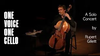 ONE VOICE, ONE CELLO:  A Solo Concert by Rupert Gillett (Showreel)