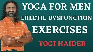 Yoga For Men | Erectile Dysfunction Exercises | Yogi Haider