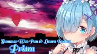 [NightCore] - Prism - [Summer Was Fun & Laura Brehm]