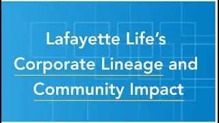 Lafayette Life's Corporate Lineage and Community Impact