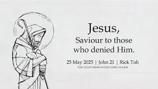 Jesus, Saviour to those who have denied Him (John 21)