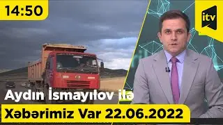 Xəbərimiz var - 22.06.2022 (14:50)