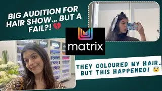 Hair Color Disaster?! My Audition for a BIG Hair Show! MATRIX HAIR COLOUR SHOW