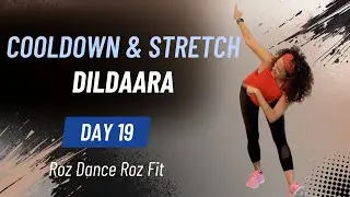 Day 19 Cooldown & Stretch 🤍 | Dildaara | Stretch | Roz Dance Roz Fit