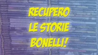 Recupero LE STORIE BONELLI!