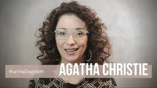 Agatha Christie -  Le Vite Degli Altri