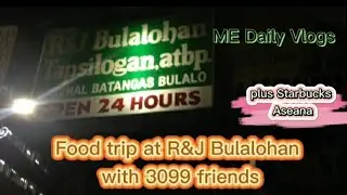 Food Trip at R&J Bulalohan | Chill time at Starbucks ASEANA | 3099 Friends | ME Daily Vlogs