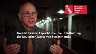 Norbert Lammert spricht &uuml;ber die Urauff&uuml;hrung der Deutschen Messe von Stefan Heucke