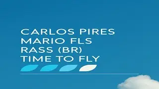 Carlos Pires & MARIO FLS & Rass (BR) - Time To Fly (Original Mix) [Cause Org Records]