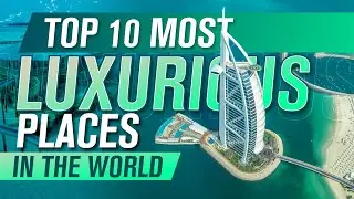 Top 10 Most Luxurious Travel Destinations | Top 10 Most Expensive Holiday Destinations in the World