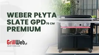 Weber Płyta Slate GPD 76cm Premium - Sprawdzamy NOWOŚĆ marki WEBER!