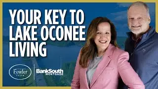 Your Key to Lake Oconee Living | The Fowler Team 🏠 BankSouth Mortgage