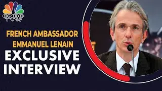 French Ambassador To India Emmanuel Lenain Speaks On The Indo-French Relations & Much More