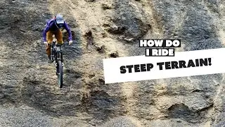How to Tackle Steep and Technical Terrain!