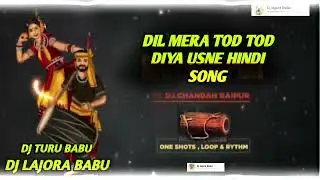dil mera tod tod diya usne new hindi song new ho munda DJ lajora babu