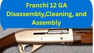 Разборка, чистка и сборка Franchi 12 GA