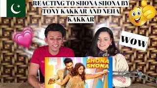 Shona Shona - Tony Kakkar, Neha Kakkar || PAKISTANIS REACTION ||