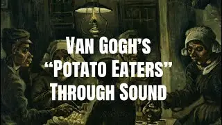 VAN GOGHS POTATO EATERS THROUGH SOUND 