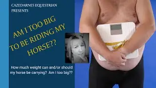Am I too BIG for my horse??