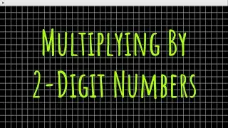 Multiplying by 2-Digit Numbers