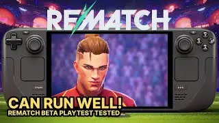 REMATCH Beta Playtest Steam Deck OLED Gameplay Settings Performance Tested